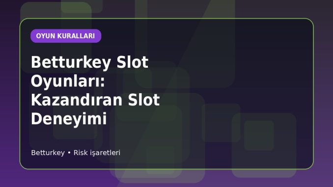 Betturkey Slot Mekanikleri ve Ödeme Tablosu için açıklayıcı konu görseli
