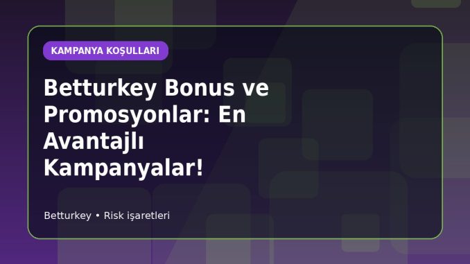 Betturkey Bonus Çevrim Koşulları İncelemesi için açıklayıcı konu görseli