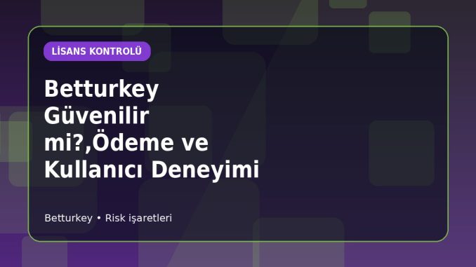 Betturkey Ödeme ve Deneyim Kanıtları için açıklayıcı konu görseli